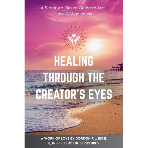 Healing Through The Creator's Eyes