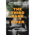 The Third Bank of the River: Power and Survival in the Twenty-First-Century Amazon