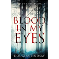 Blood In My Eyes: A Jaw-Dropping Scottish Crime Thriller (DS Hutton Crime Series Book 8)