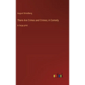 There Are Crimes and Crimes; A Comedy: in large print
