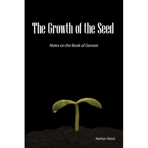 The Growth of the Seed: Notes on the Book of Genesis