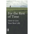 For the Rest of Time: How to Live Your Best Life