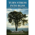 Turn Stress Into Bliss: Life-changing strategies for finding meaning and fulfillment