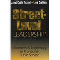 Street-Level Leadership: Discretion and Legitimacy in Front-Line Public Service