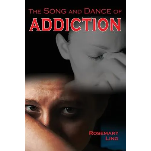 The Song and Dance of Addiction