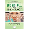 Eckhart Tolle and Idiocracy: The doctrine and impact of a "great spiritual master"