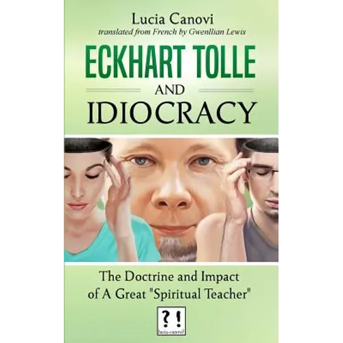 Eckhart Tolle and Idiocracy: The doctrine and impact of a "great spiritual master"