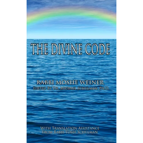 The Divine Code: The Guide to Observing the Noahide Code, Revealed from Mount Sinai in the Torah of Moses