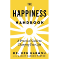 The Happiness Handbook: A Practical Guide to Changing Your Life