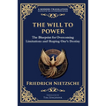 The Will to Power: The Blueprint for Overcoming Limitations and Shaping One's Destiny
