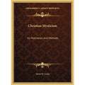 Christian Mysticism: Its Motivation And Methods