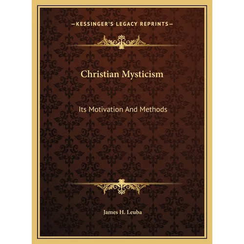 Christian Mysticism: Its Motivation And Methods