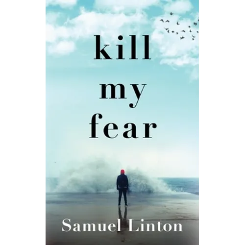 Kill My Fear: Eliminate Anxiety. Rescue Your Life.