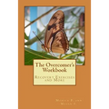 The Overcomer's Workbook: Recovery Exercises and More