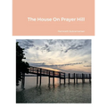 The House On Prayer Hill