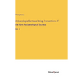 Archaeologia Cantiana: being Transactions of the Kent Aechaeological Society: Vol. II