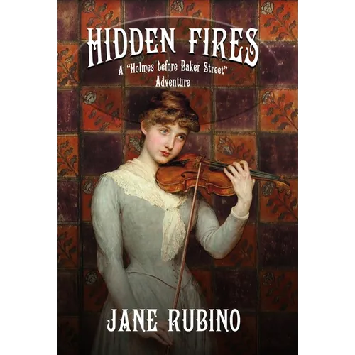 Hidden Fires: A "Holmes Before Baker Street" Adventure