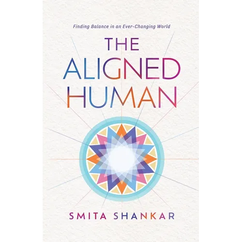 The Aligned Human: Finding Balance in an Ever-Changing World