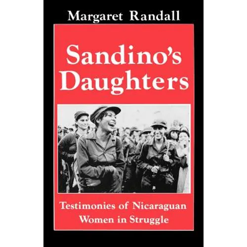 Sandino's Daughters: Testimonies of Nicaraguan Women in Struggle