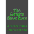 The Streets Have Eyes: A Harm City Book