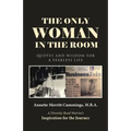 The Only Woman in the Room: Quotes and Wisdom for a Fearless Life