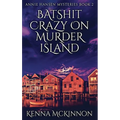 Batshit Crazy On Murder Island