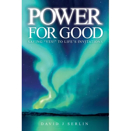Power for Good: Saying "Yes!" to life's invitations...
