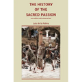 The History of the Sacred Passion: new edition with enhanced text