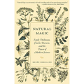 Natural Magic: Emily Dickinson, Charles Darwin, and the Dawn of Modern Science