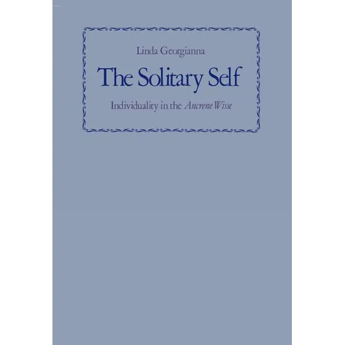 The Solitary Self: Individuality in the Ancrene Wisse