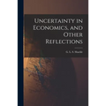 Uncertainty in Economics, and Other Reflections
