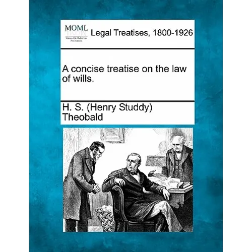 A concise treatise on the law of wills.