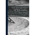 The Antiquities of Wisconsin: as Surveyed and Described