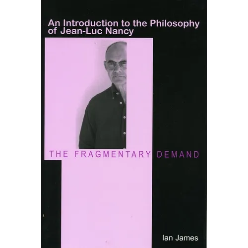 The Fragmentary Demand: An Introduction to the Philosophy of Jean-Luc Nancy