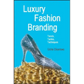 Luxury Fashion Branding: Trends, Tactics, Techniques
