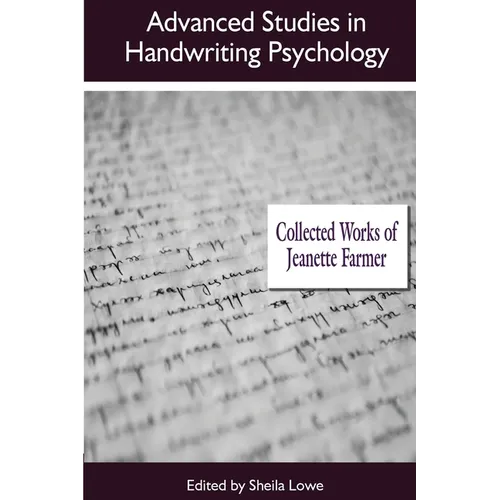 Advanced Studies in Handwriting Psychology: Collected Works of Jeanette Farmer
