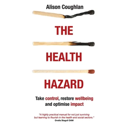The Health Hazard: Take Control, Restore Wellbeing and Optimise Impact