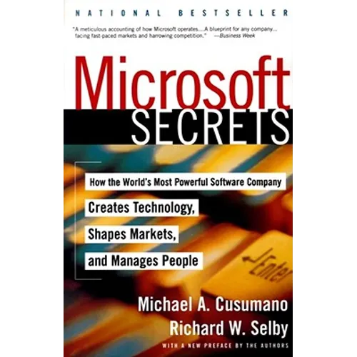 Microsoft Secrets: How the World's Most Powerful Software Company Creates Technology, Shapes Markets, and Manages People