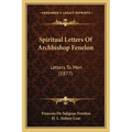 Spiritual Letters Of Archbishop Fenelon: Letters To Men (1877)
