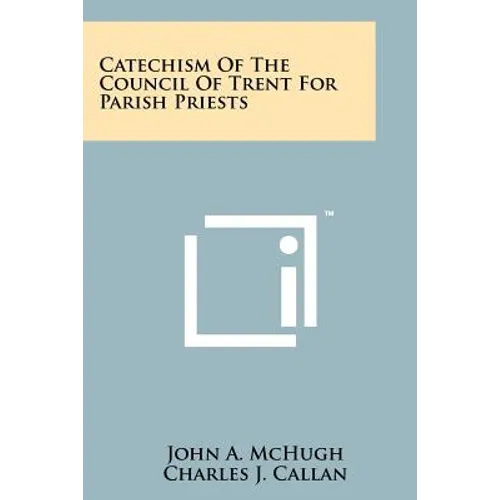 Catechism Of The Council Of Trent For Parish Priests