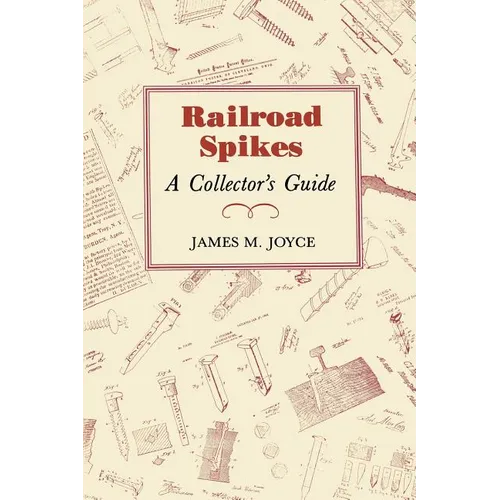 Railroad Spikes: A Collector's Guide