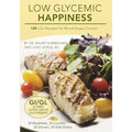 Low Glycemic Happiness: 120 Low Glycemic Load Recipes for Blood Sugar Control