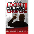 Excuse Me Pastor, I Don't Want Your Church!