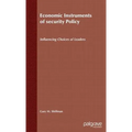 Economic Instruments of Security Policy: Influencing Choices of Leaders