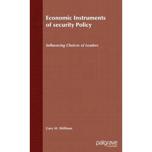 Economic Instruments of Security Policy: Influencing Choices of Leaders