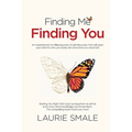 Finding Me Finding You: An inspirational, fun-filled journey of self-discovery that will open your mind to who you really are and what you stand for!