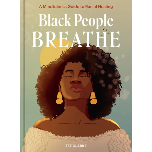 Black People Breathe: A Mindfulness Guide to Racial Healing