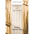Wordman of Alcatraz: Poetry: Volume One