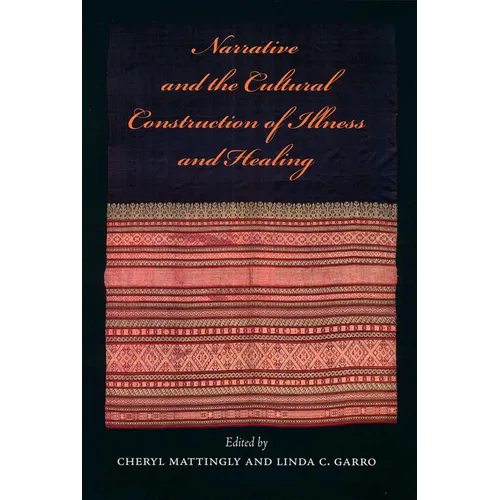 Narrative and the Cultural Construction of Illness and Healing