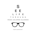 See Life Through Rose-Colored Glasses
